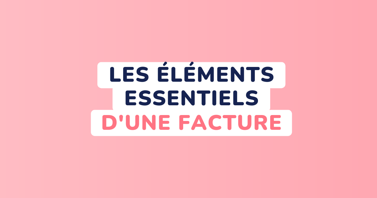 éléments essentiels dune facture
